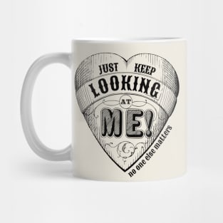 Bridgerton - Just Keep Looking at Me No One Else Matters - Anthony to Kate Mug